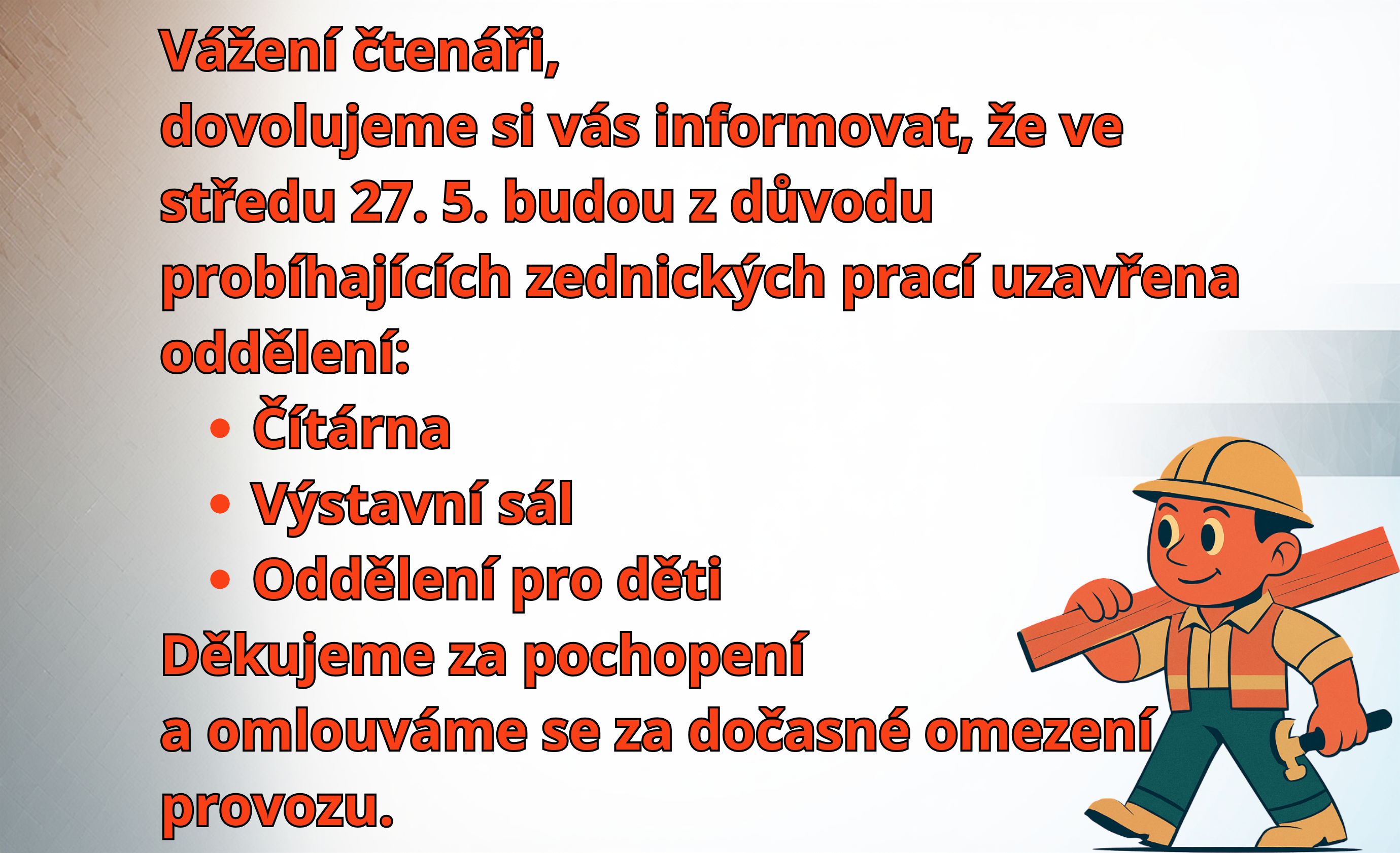 27. 5. budou z důvodu probíhajících zednických prací uzavřena oddělení
